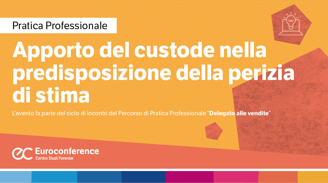 Immagine Apporto del custode nella predisposizione della perizia di stima | Euroconference